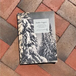 1961 Yankee Loggers Book Woodsmen Lumberjack Logging Forest Woods New England